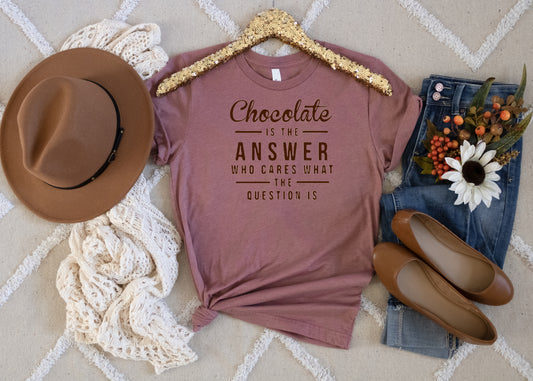 March 2024 VIP T-Shirt of the Month - Chocolate is the answer who cares what the question is