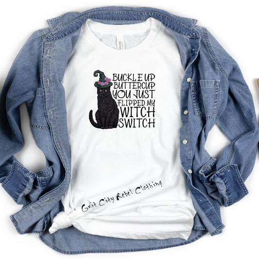 Buckle Up Buttercup You Just Flipped My Witch Switch Short Sleeve Unisex T-Shirt