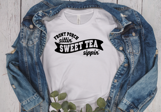white T-Shirt with the saying Front Porch sittin Sweet Tea sippin in black