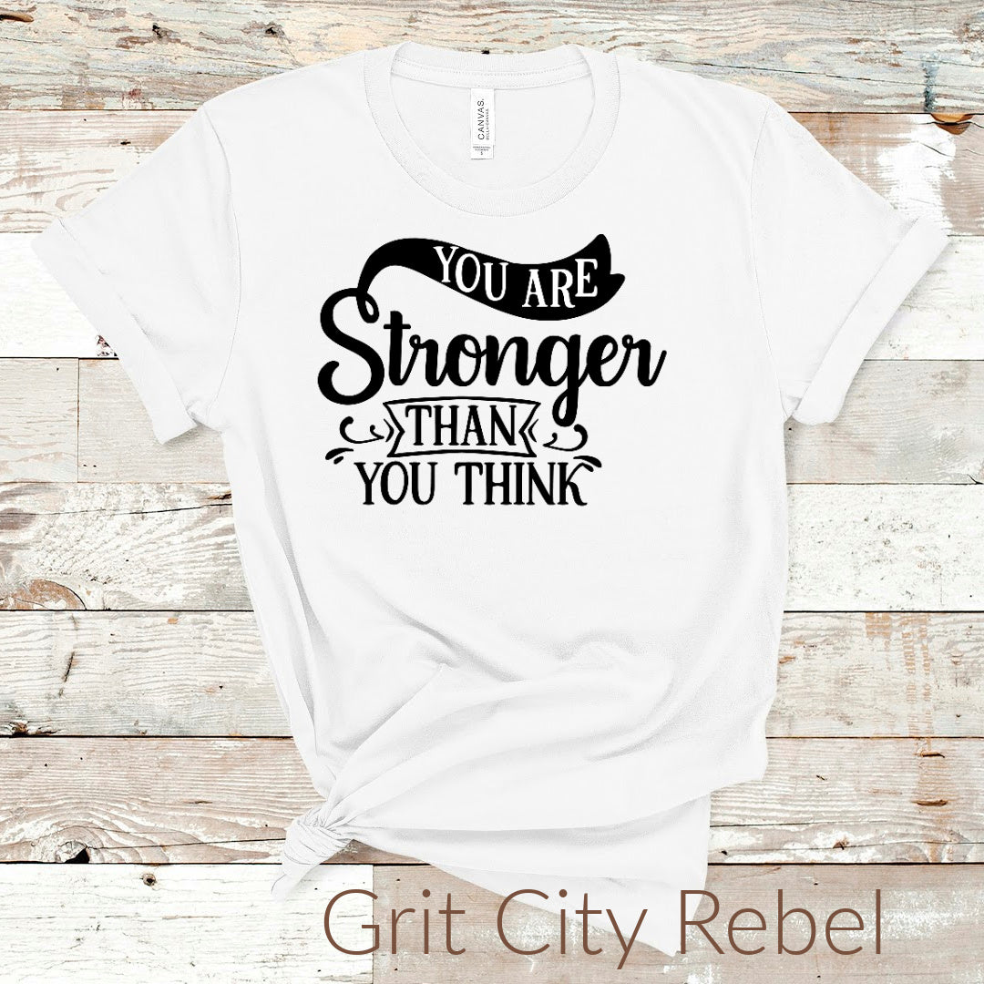 You are stronger than you think inspirational whitetshirt with black writting Grit City Rebel