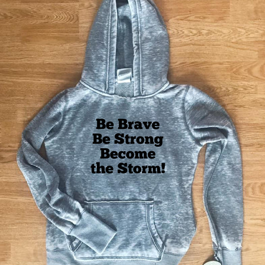 Be Brave, Be Strong, Become The Storm. Long sleeve Zen Hoodie