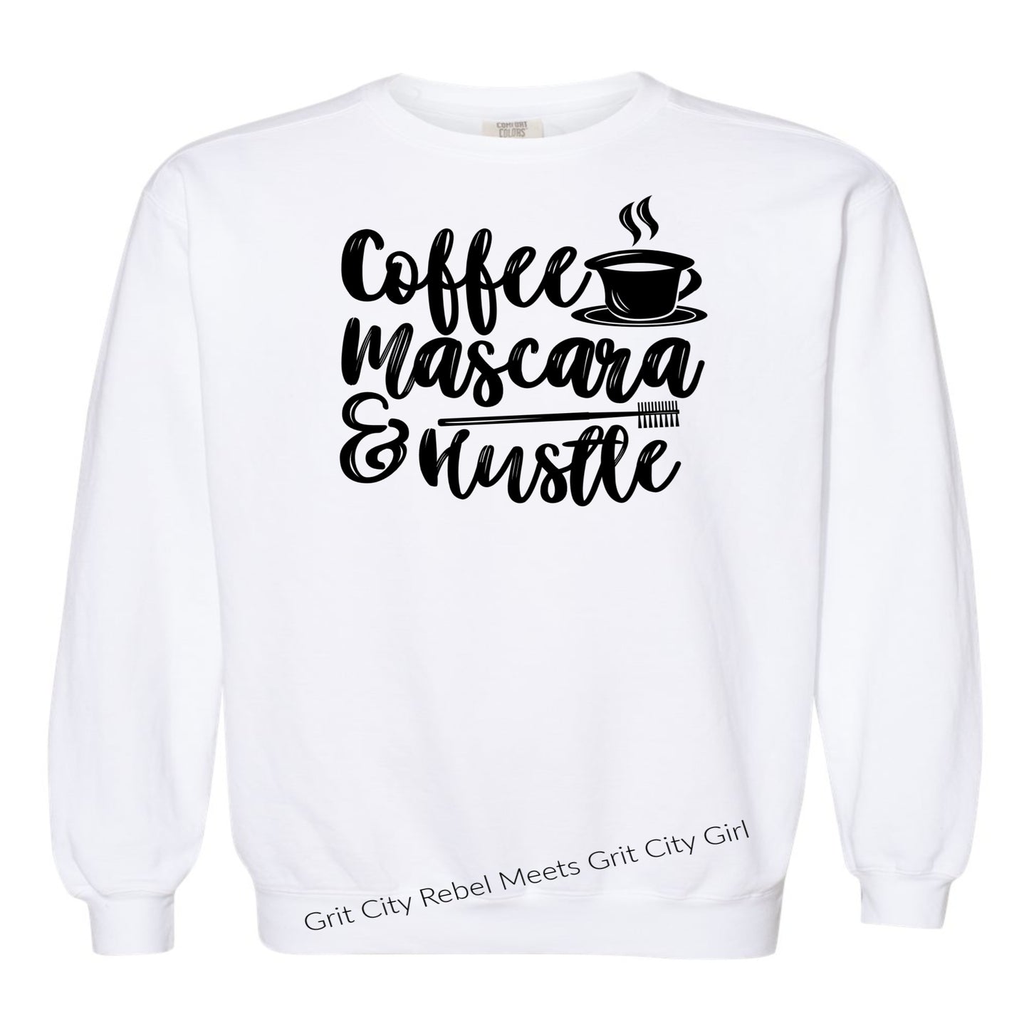 Coffee Mascara and Hustile in black writing on a white crew neck sweatshirt