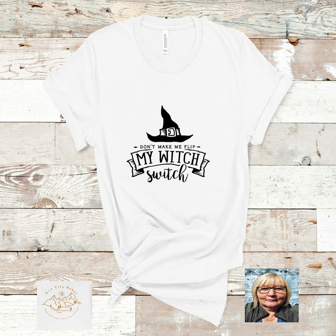 Don't Make Me Flip My Witch Switch Black and White T-Shirt