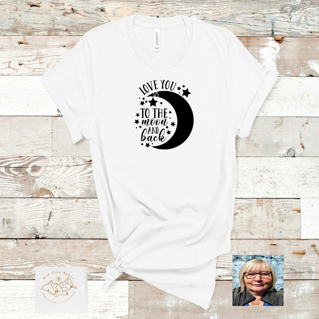 love you to the moon and back white tshirt with black design. unisex sizing small to 3X