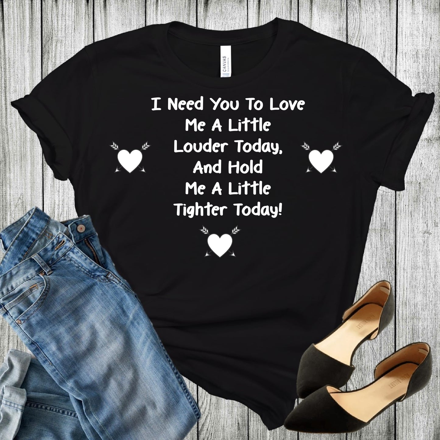 Grit City Reel Black Tshirt with white writing saying I need you to love me a little louder tody, and hold me a little tighter today! sizing small to 3X