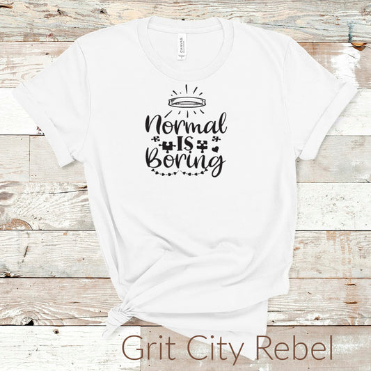 Normal is boring white tshirt with black writting