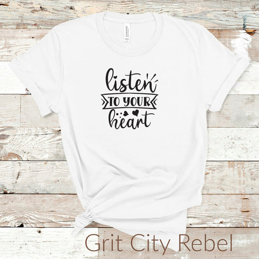 White T-Shirt with the saying listen to your heart in black writting