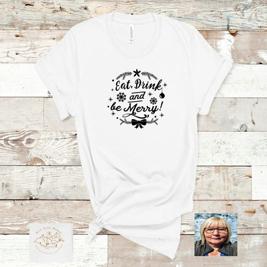 Christmas Eat Drink And Be Merry Unisex fit T-Shirt