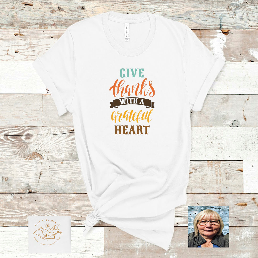 White unisex TShirt Give Thanks With A Grateful Heart in Fall colors